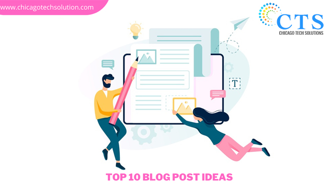 TOP TEN WEB BLOG POST IDEAS THAT HELP TO DELIGHT YOUR AUDIENCE