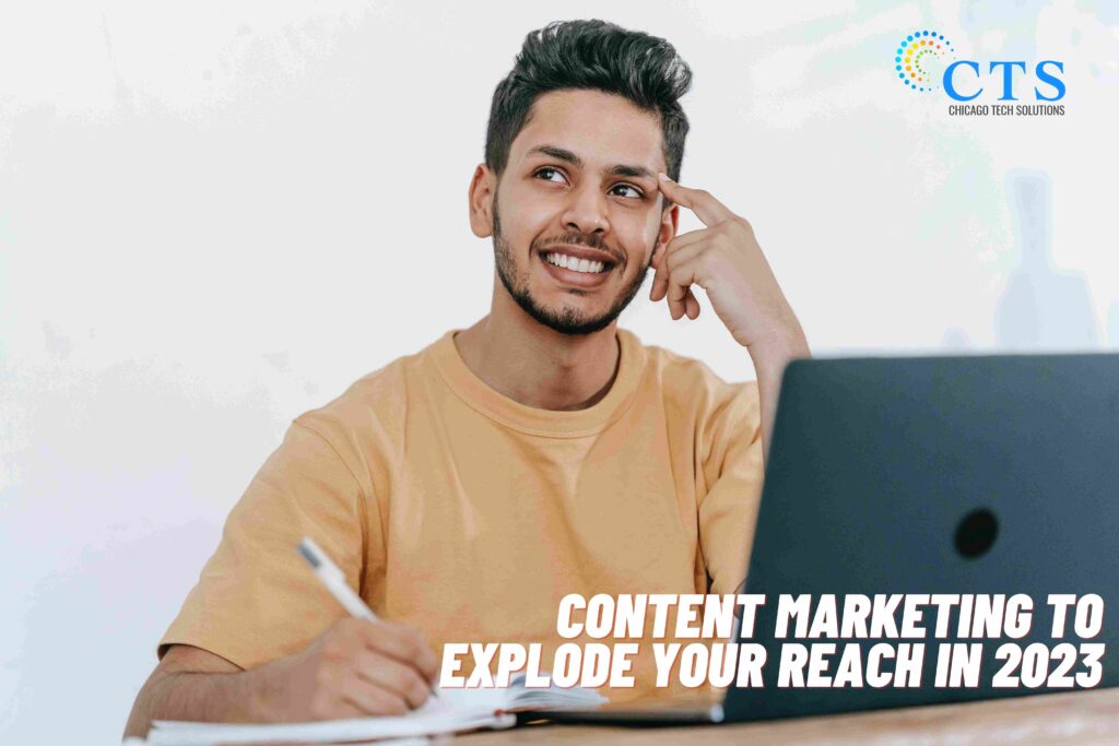 Content Marketing To Explode Your Reach in 2023