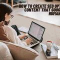 Creating SEO Optimized Content That Google and Humans Love