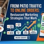 From Patio Traffic to Online Orders: Restaurant Marketing Strategies That Work